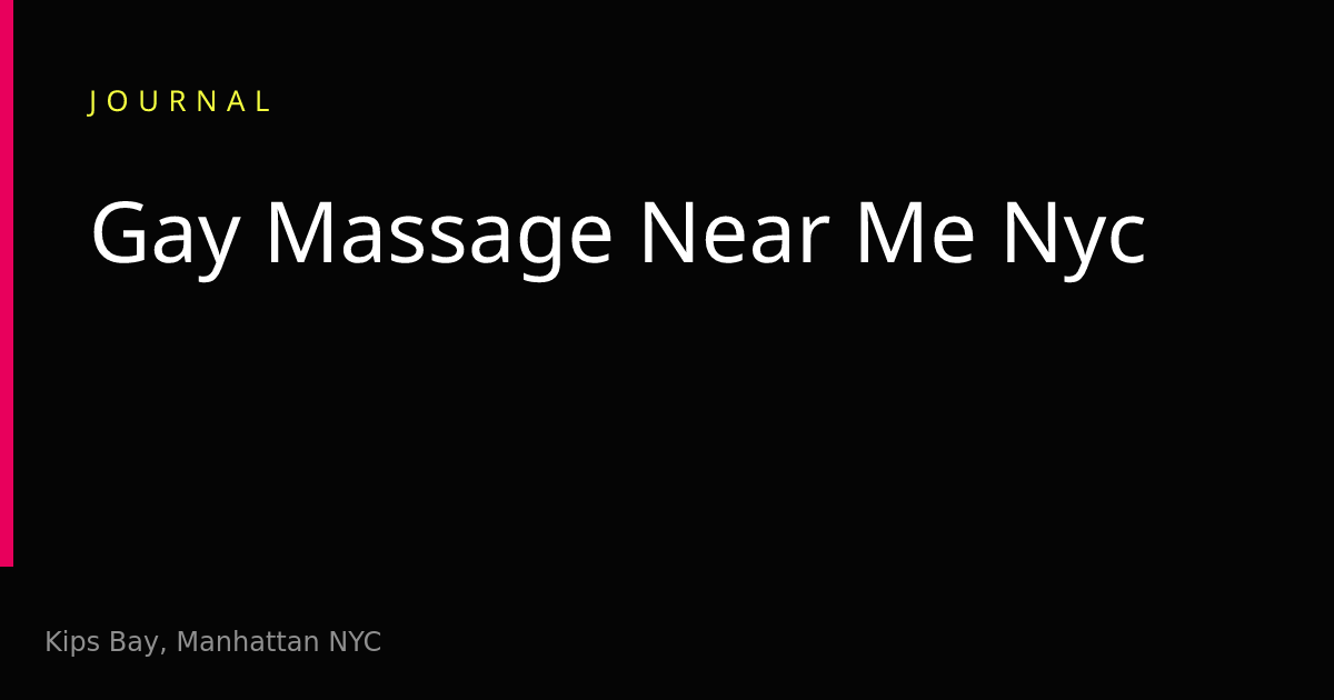Gay Massage Near Me NYC: How to Actually Choose